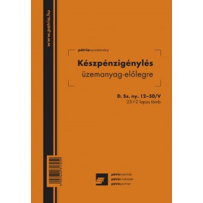 Nyomtatvány, készpénzigénylés üzemanyag-előlegre, 25x2 lap, A5, álló, PÁTRIA "D.SZNY.12-50/V"